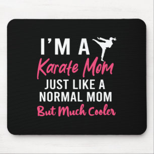 I'm A Karate Mom Just Like A Normal Mom Funny  Mouse Pad