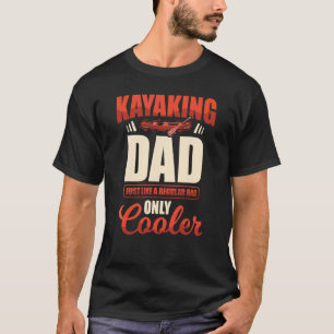 I'm A Kayak Dad Kayaker Kayaking Boating Paddler L T-Shirt