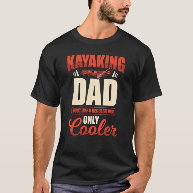 I'm A Kayak Dad Kayaker Kayaking Boating Paddler L T-Shirt (Front)