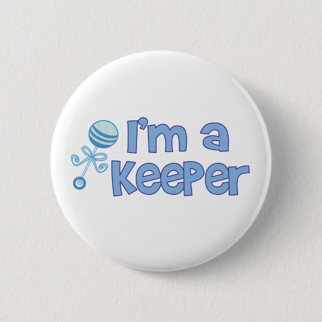 I'm a keeper (new baby boy) 2 inch round button (Front)