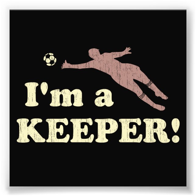 I'm a Keeper Soccer Goalie Photo Print (Front)