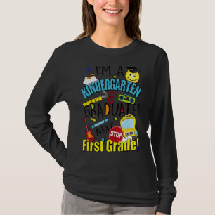 I'm A Kindergarten Graduate Next Stop First Grade T-Shirt