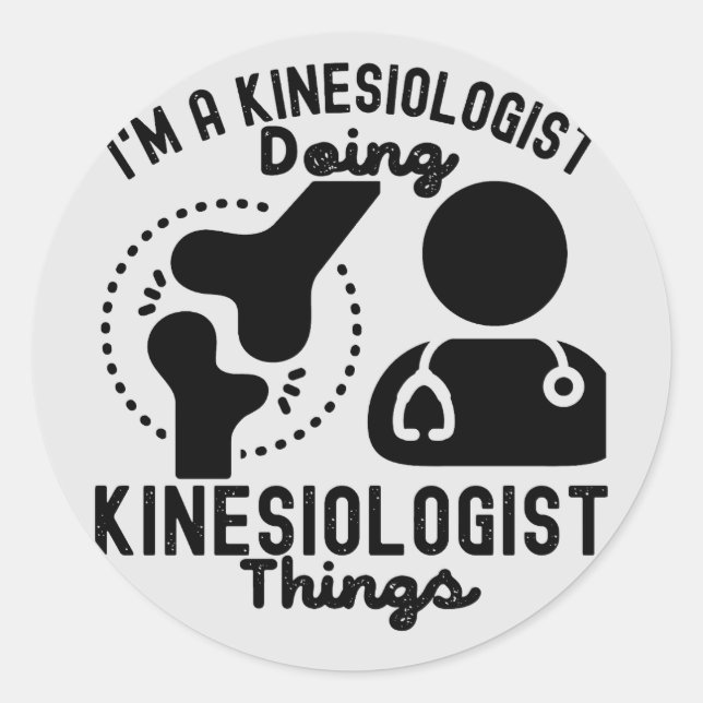 I'm a Kinesiologist Doing Kinesiologist Things Classic Round Sticker (Front)