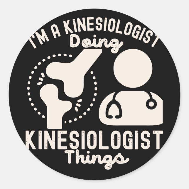 I'm a Kinesiologist Doing Kinesiologist Things Classic Round Sticker (Front)