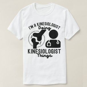 I'm a Kinesiologist Doing Kinesiologist Things T-Shirt