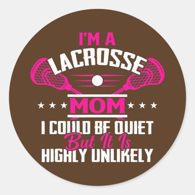 I'm A Lacrosse Player Mom Funny Mothers Day  Classic Round Sticker (Front)