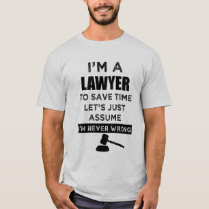 I'm a lawyer I'm never wrong funny men's shirt