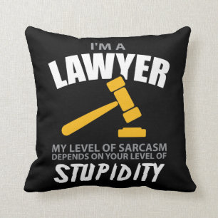 I'M A Lawyer My Level Of Sarcasm Funny Throw Pillow