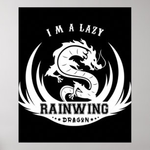 Im a lazy rainwing wings of dragon fire white logo poster