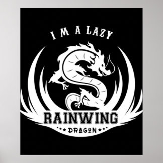 Im a lazy rainwing wings of dragon fire white logo poster