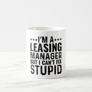 I'M A Leasing Manager But I Can't Fix Stupid Coffee Mug