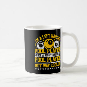 Im A Left-handed Pool Player - Snooker Player Bill Coffee Mug