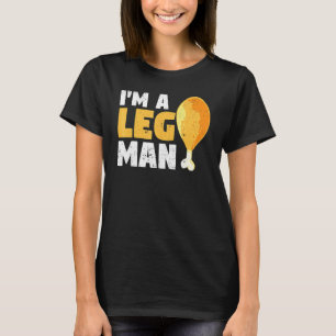 I'm A Leg Man Turkey Drumstick Funny Thanksgiving T-Shirt