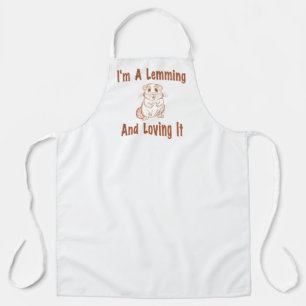I'm A Lemming And Loving It Drawing Text In Brown Apron