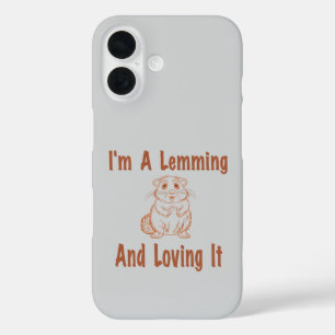 I'm A Lemming And Loving It Drawing Text In Brown iPhone 16 Case