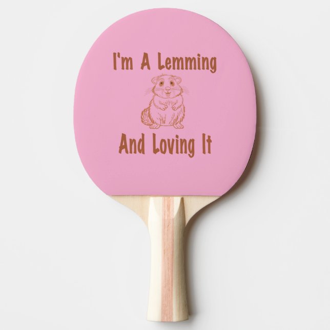 I'm A Lemming And Loving It Drawing Text In Brown Ping Pong Paddle (Front)
