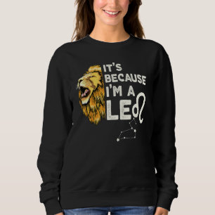 I'm A Leo Zodiac Sign Astrology July August Birthd Sweatshirt