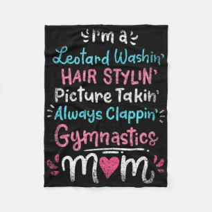 Im A Leotard Washin Hair Stylin Gymnastics Mom Mot Fleece Blanket
