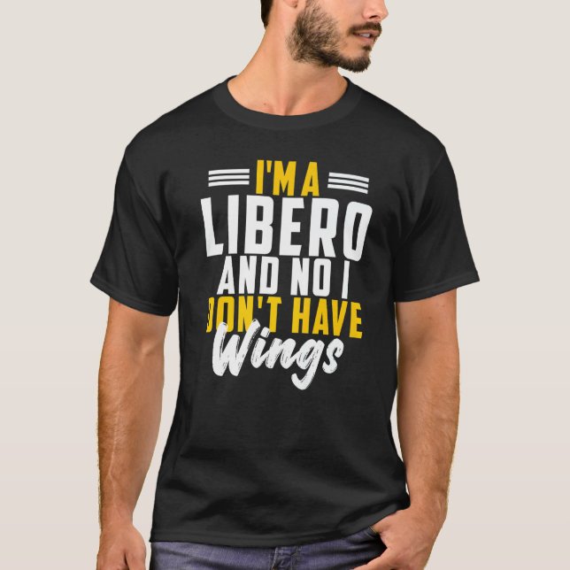 I'm A Libero No I Don't Have Wings Volleyball Spor T-Shirt (Front)
