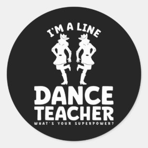 I'm A Line Dance Teacher What's Your Superpower Classic Round Sticker