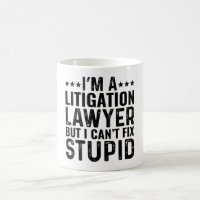I'M A Litigation Lawyer But I Can't Fix Stupid