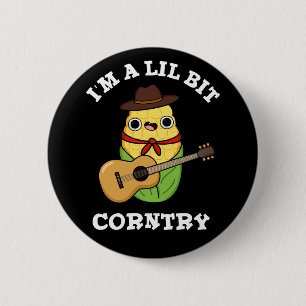 I'm A Little Bit Corntry Funny Corn Pun Dark BG 2 Inch Round Button