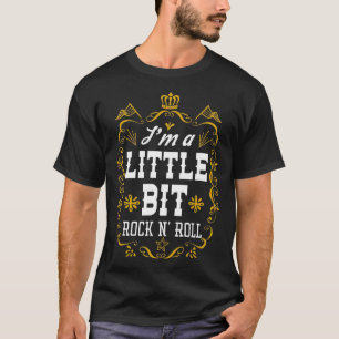 Im A Little Bit Rock N Roll Fun Lover T-Shirt