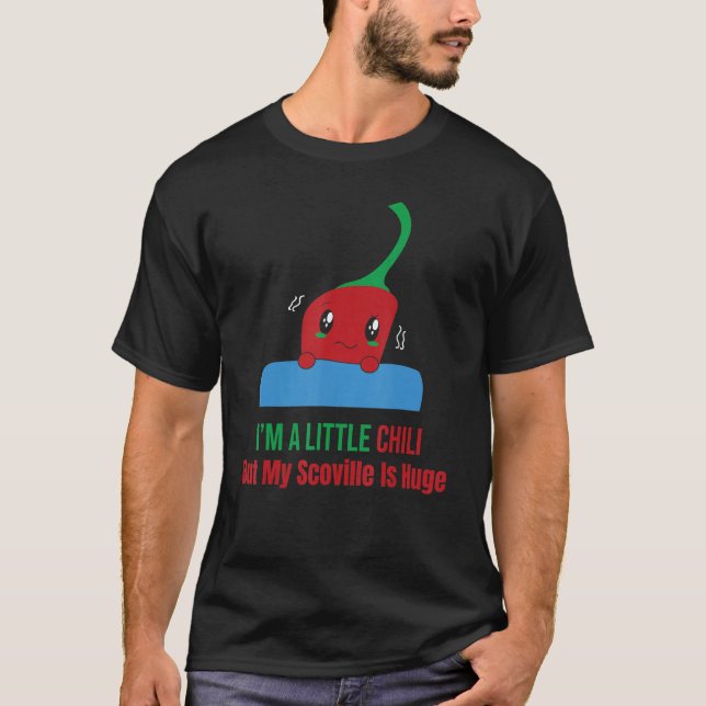   I'm A Little Chili But My Scoville Is Huge Peppe T-Shirt (Front)