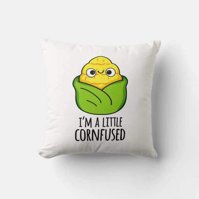 I'm A Little Cornfused Funny Corn Pun Throw Pillow (Front)