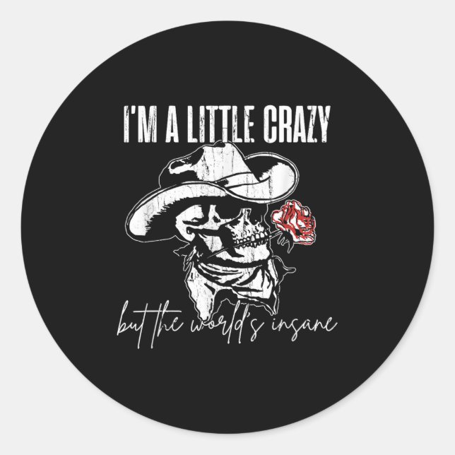 I'm A Little Crazy But This World's Insane  Classic Round Sticker (Front)
