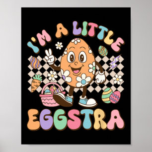 I'm A Little Eggstra Funny Extra Eggs Kids Girls B Poster