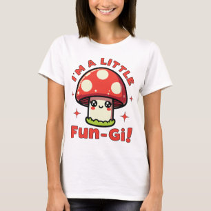 I'm A Little Fungi Funny Mushroom Pun For Fungus  T-Shirt