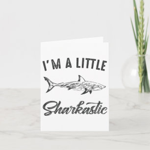 I'm A Little Sharkastic Funny Shark Humour  Card