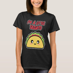 I'm a little Taquito for Mexican Girls & Boys Cin T-Shirt