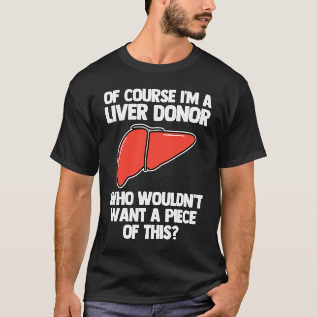 I'm A Liver Donor  Transplant Survivor Recipient R T-Shirt (Front)