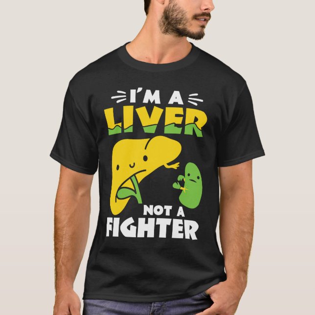 I'm A Liver Not A Fighter Liver Disease Awareness T-Shirt (Front)