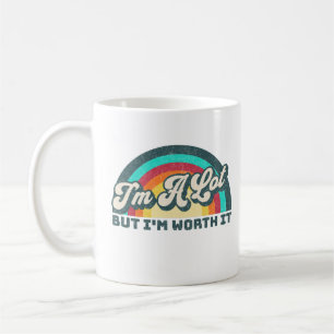 I'm A Lot But I'm Worth It Cute Rainbow Gift  Coffee Mug