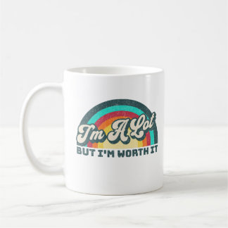 I'm A Lot But I'm Worth It Cute Rainbow Gift Coffee Mug