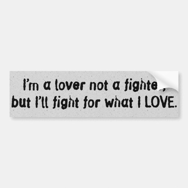 I'm a Lover Not a Fighter... Bumper Sticker (Front)