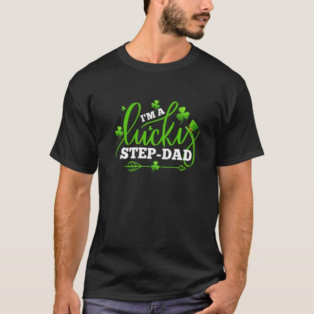 I'm A Lucky Step Dad Shamrock  St Patricks Day Par T-Shirt (Front)