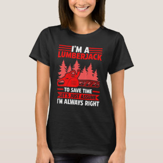I'm A Lumberjack To Save Job T-Shirt