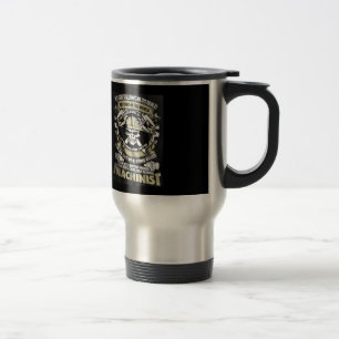 I'm a Machinist Travel Mug