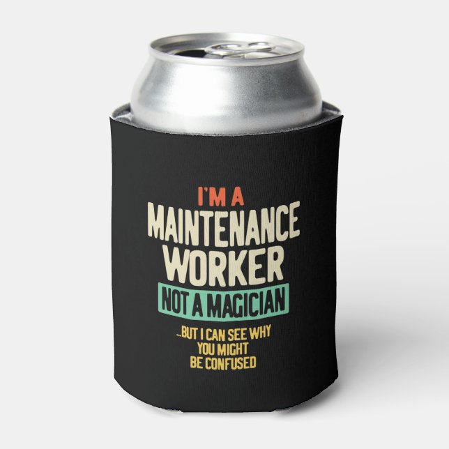 I'm a Maintenance Worker Not a Magician Can Cooler (Can Front)