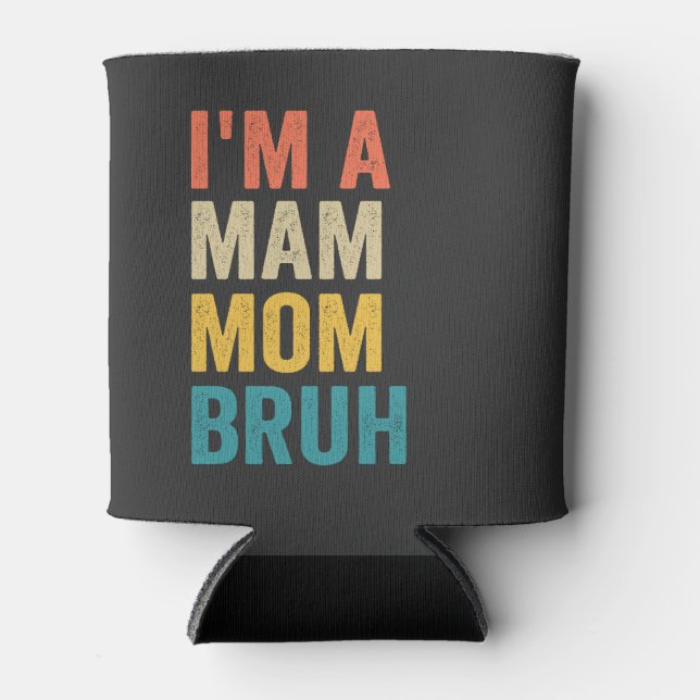 I'm a Mam Mom Bruh Funny Mother's Day Retro Can Cooler (Front)