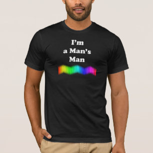I'm A Man's Man T-Shirt