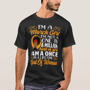 I'm A March Girl I'm Not A One In A Million Black  T-Shirt