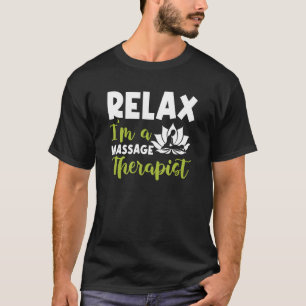 Im A Massage Therapist Massage Therapy 1 T-Shirt
