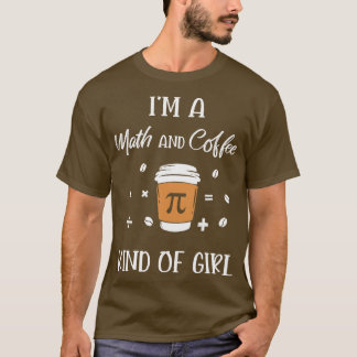 Im A Math And Coffee Kind Of Girl T-Shirt