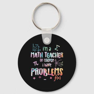 Im A Math Teacher Of Course I Have Problems Funny Keychain