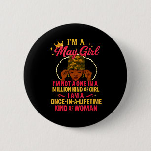 Im A May Girl Im Not A One In A Million Kind Of Gi 2 Inch Round Button